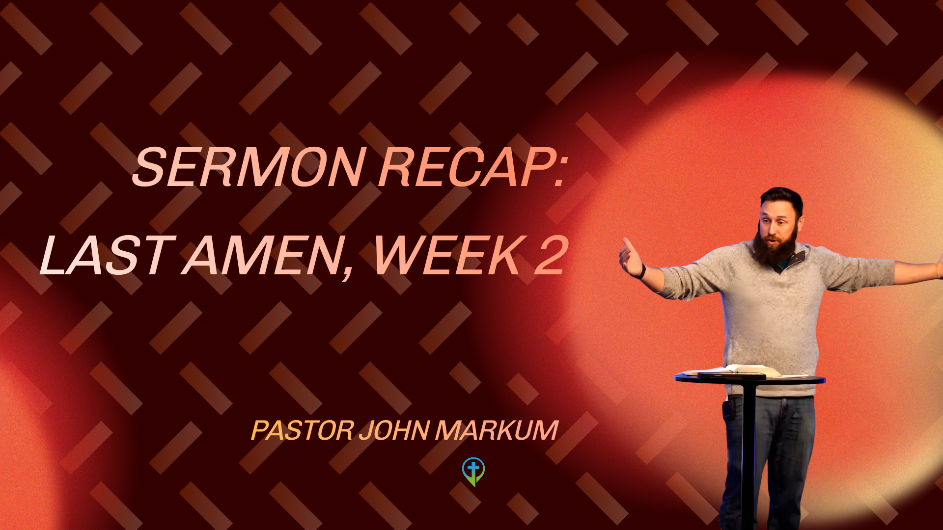 Sermon Recap: The Last Amen, week 2